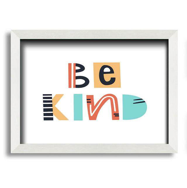 Drea Be Kind Always - Single Picture Frame Art Prints Latitude Run Size: 21cm H x 29.7cm W x 10cm D on Productcaster.