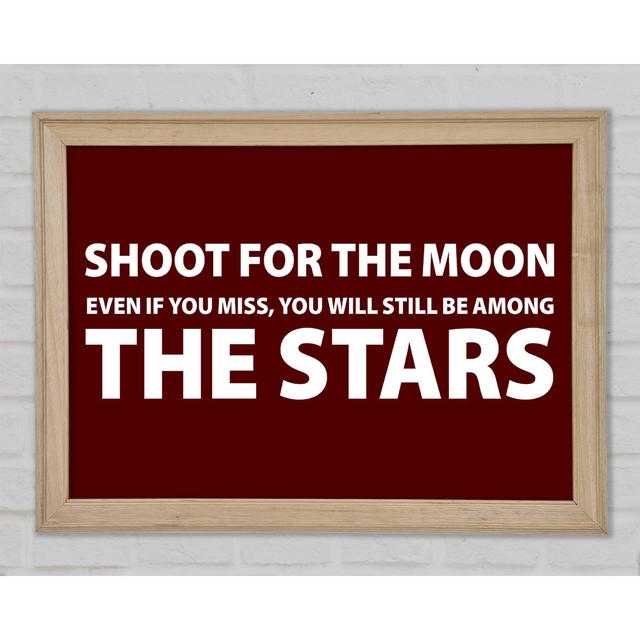 Motivational Quote Shoot For The Moon Framed Print Happy Larry Size: 21cm H x 29.7cm W x 1.5cm D on Productcaster.