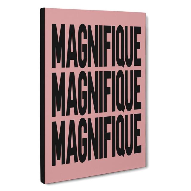 Magnifique Pink - Wrapped Canvas Typography East Urban Home Size: 76cm H x 50cm W x 3cm D on Productcaster.