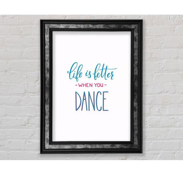 Life Is Better When You Dance 2 - Single Picture Frame Art Prints Bright Star Size: 42cm H x 29.1cm W on Productcaster.