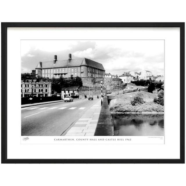 'Carmarthen, County Hall and Castle Hill 1962' by Francis Frith - Picture Frame Photograph Print on Paper The Francis Frith Collection Size: 60cm H x on Productcaster.