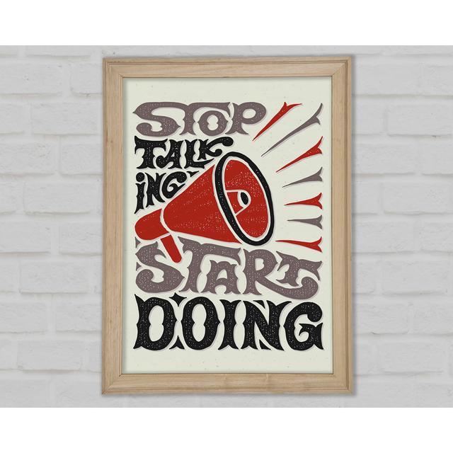 Stop Talking Start Doing - Print Happy Larry Size: 59.7cm H x 42cm W x 1.5cm D, Format: Natural Framed Paper on Productcaster.