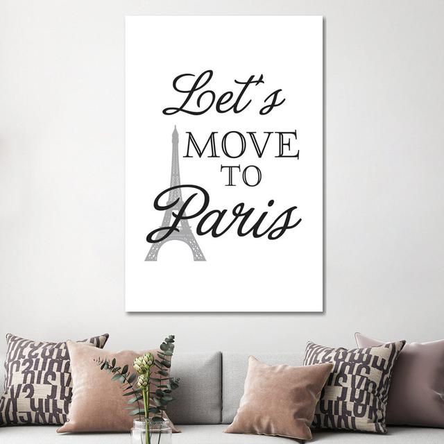 Let's Move To Paris by Willow & Olive - Wrapped Canvas Print August Grove Size: 152.4cm H x 101.6cm W x 3.81cm D on Productcaster.