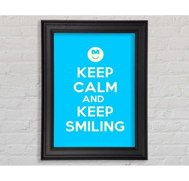 Keep Calm Keep Smiling Framed Print Happy Larry Size: 84.1cm H x 59.7cm W on Productcaster.