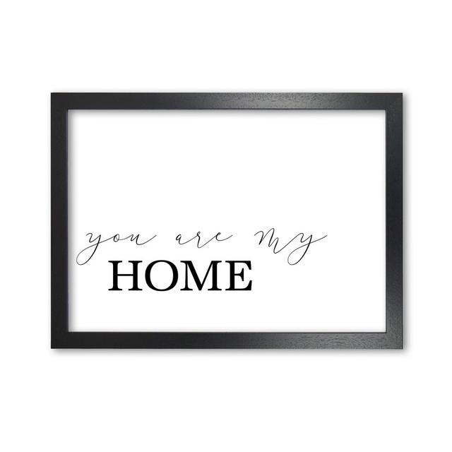 You Are My Home - Print East Urban Home Format: Black Grain Frame, Size: 30 cm H x 21 cm W x 5 cm D on Productcaster.