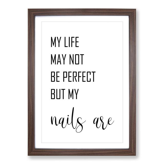 My Life May Not Be Perfect - Picture Frame Typography East Urban Home Size: 90cm H x 65cm W x 2cm D, Frame Option: Walnut Framed on Productcaster.