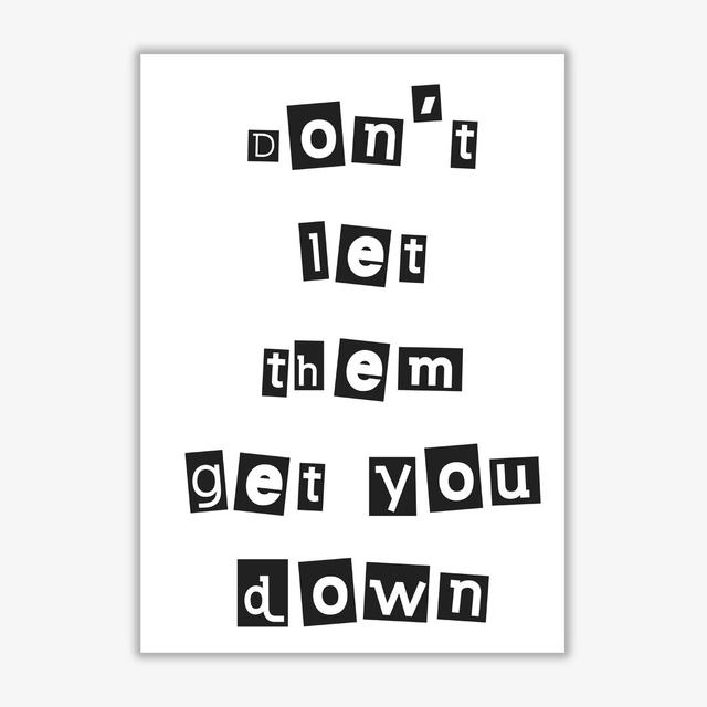 Don't Let Them Get You Down - Typography Print on Paper East Urban Home Format: No Frame, Size: 85 cm H x 60 cm W x 1 cm D on Productcaster.