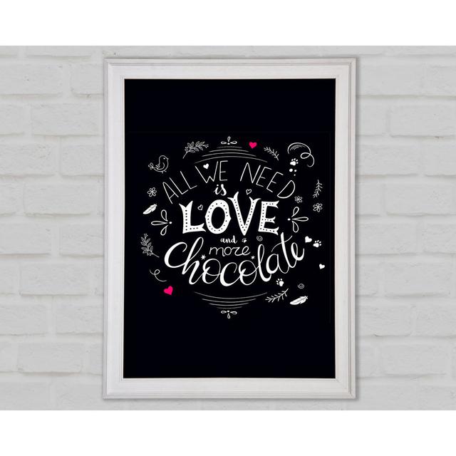 All You Need Is Love And More Chocolate Framed Print Wall Art Happy Larry Format: White Framed Paper, Size: 118.9cm H x 84.1cm W x 1.5cm D on Productcaster.