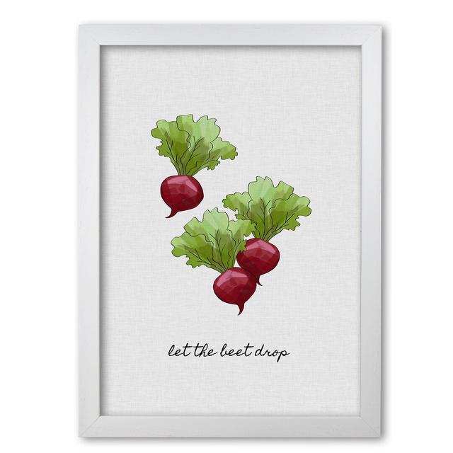 Let The Beet Drop - Print East Urban Home Size: 30 cm H x 21 cm W x 5 cm D, Format: White Grain Frame on Productcaster.