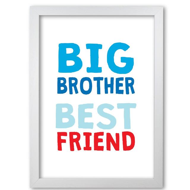 Big Brother Best Friend - Print East Urban Home Size: 60 cm H x 42 cm W x 5 cm D, Format: White Grain Frame on Productcaster.