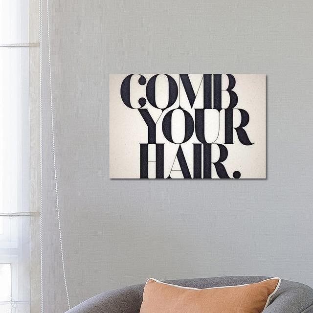 Comb Your Hair by - Wrapped Canvas Typography Happy Larry Size: 45.72cm H x 66.04cm W x 3.81cm D on Productcaster.