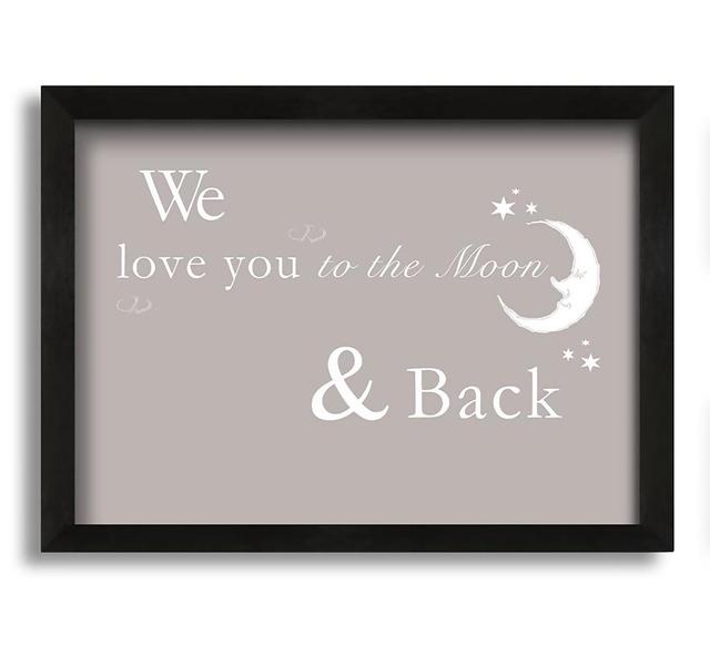 We Love You to the Moon and Back 2 - Picture Frame Typography on Canvas Maturi Size: 21cm H x 30cm W x 10cm D, Colour: Beige on Productcaster.