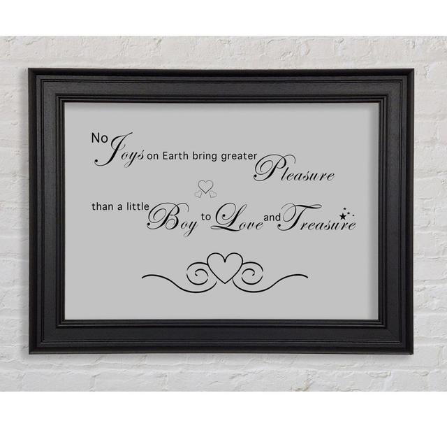 Boys Room Quote No Joys On Earth Bring Pleasure Framed Print Happy Larry Größe: 42cm H x 59,7cm B x 8cm T, Farbe: Grau on Productcaster.