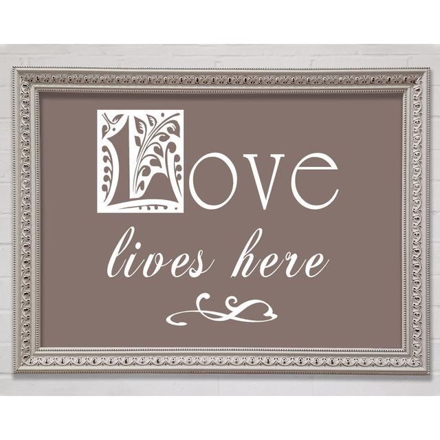 Love Quote Love Lives Here - Print Bright Star Size: 29.7cm H x 42cm W x 3cm D on Productcaster.