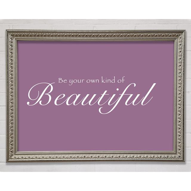 Be Your Own Kind Of Beautiful Gerahmter Druck Happy Larry Größe: 100,1 cm H x 141,4 cm B, Farbe: Staubrosa on Productcaster.