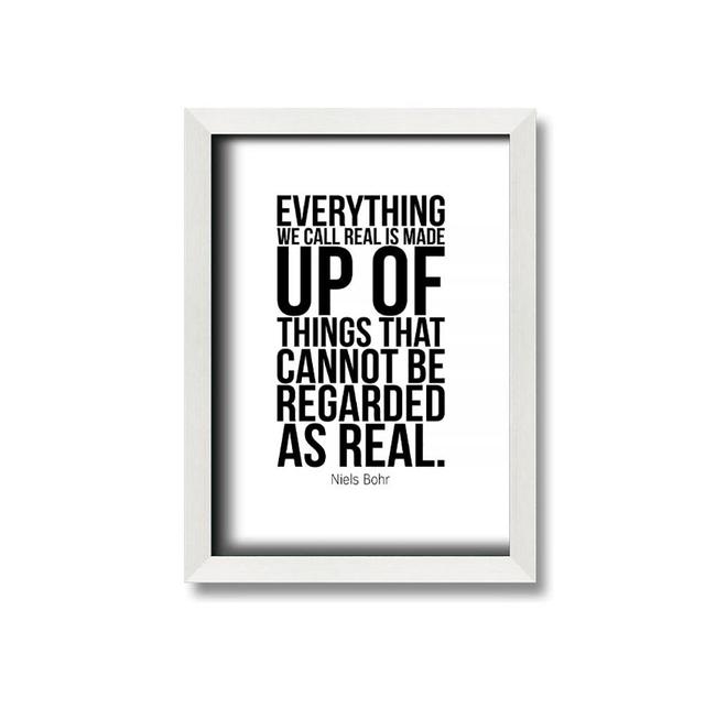 Everything We Call Real Framed Print Wall Art Happy Larry Size: 84.1cm H x 59.7cm W x 10cm D on Productcaster.