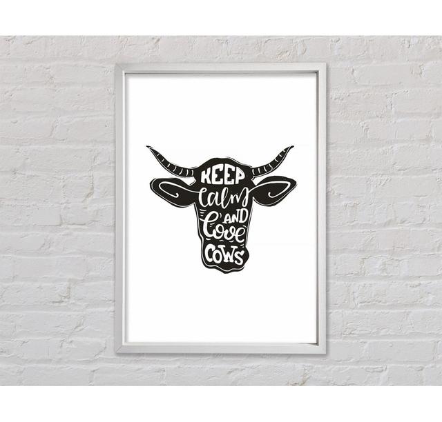 Keep Calm Love Cows Framed Print Happy Larry Size: 118.9cm H x 84.1cm W x 3.3cm D on Productcaster.