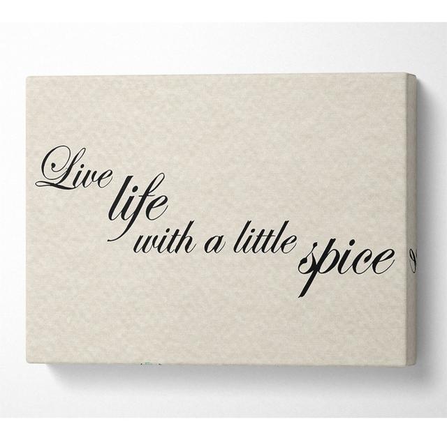 Kitchen Quote Live Life With A Little Spice - Print Happy Larry Size: 35.6cm H x 50.8cm W x 10cm D on Productcaster.