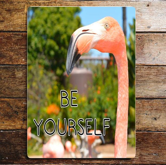 Be Yourself Flamingo Metal Humour Wall Décor East Urban Home Size: 40cm H x 28cm W on Productcaster.