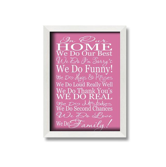 Family Quote In Our Home We Do Family Pink Framed Print Wall Art Maturi Size: 29.7cm H x 21cm W x 10cm D on Productcaster.