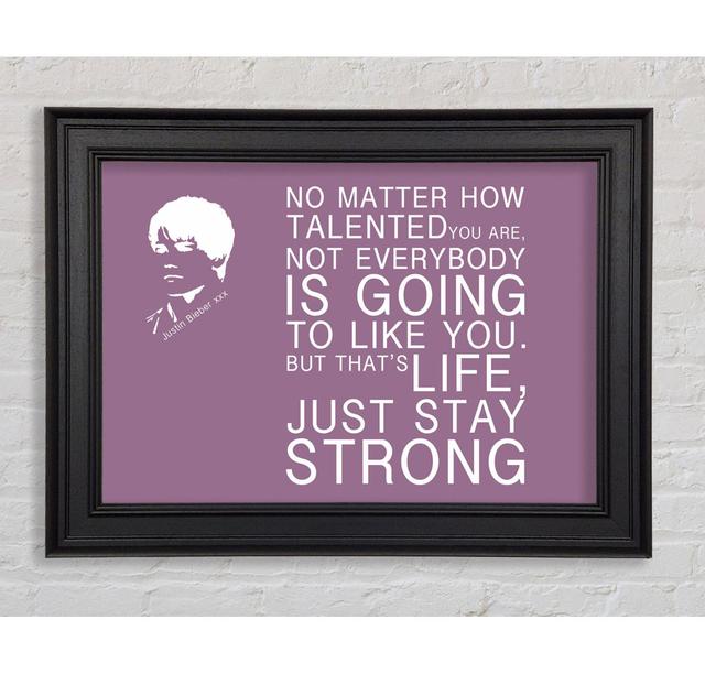 Music Quote No Matter How Talented Justin Bieber Framed Print Happy Larry Colour: Dusty Pink, Size: 21cm H x 42cm W on Productcaster.