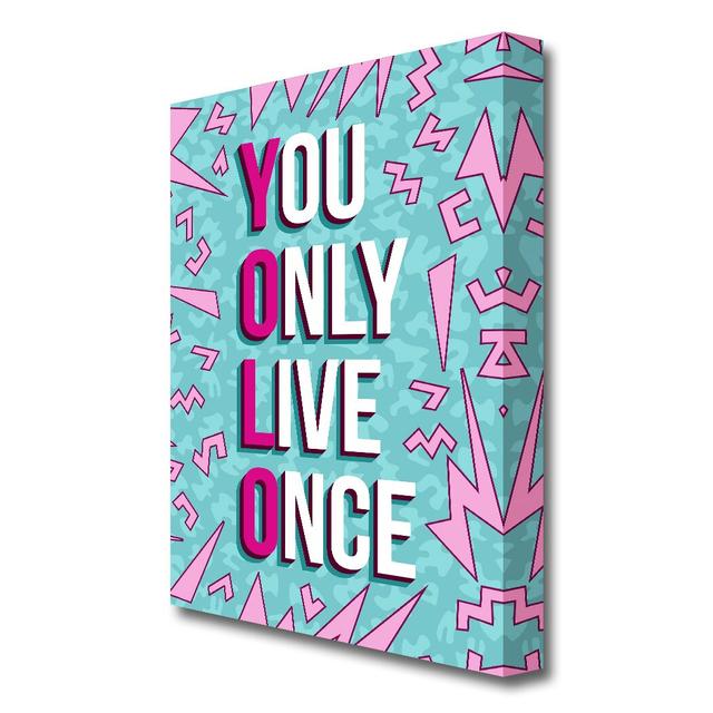 You Only Live Once - Wrapped Canvas Typography Art Print East Urban Home Size: 142.2 cm H x 101.6 cm W on Productcaster.