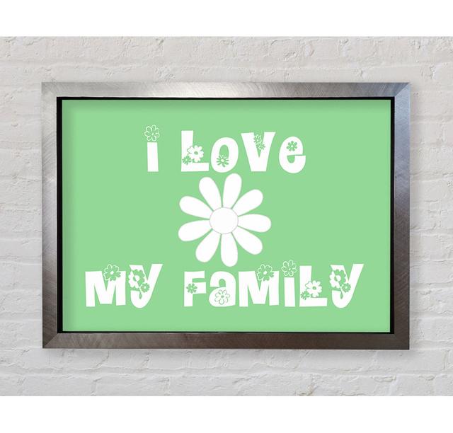 Fernelius I Love My Family - Closed Corner Frame Typography Happy Larry Colour: Green, Format: Silver Framed Paper, Size: 84.1cm H x 118.9cm W x 3.4cm on Productcaster.