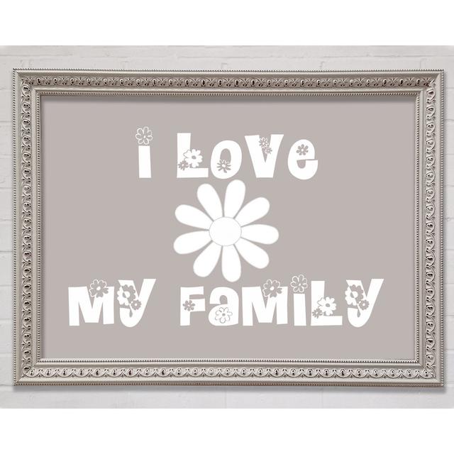 Boys Room Quote I Love My Family Beige Framed Print Happy Larry Size: 21cm H x 29.7cm W x 3cm D on Productcaster.