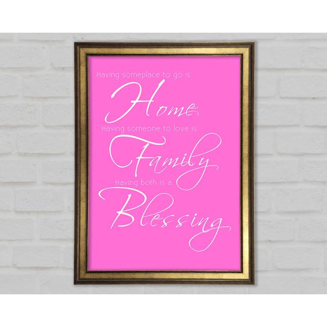 Family Quote Having Someplace To Go Is Home 2 Framed Print Happy Larry Size: 84.1cm H x 118.9cm W, Colour: Vivid Pink on Productcaster.