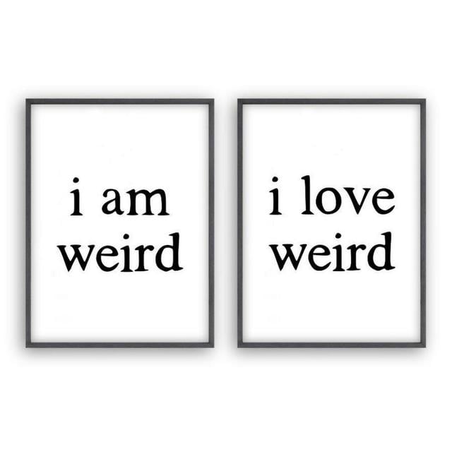 I Am Weird I Love Weird - 2 Piece Print (Set of 2) East Urban Home Size: 60 cm H x 42 cm W, Format: No Frame on Productcaster.