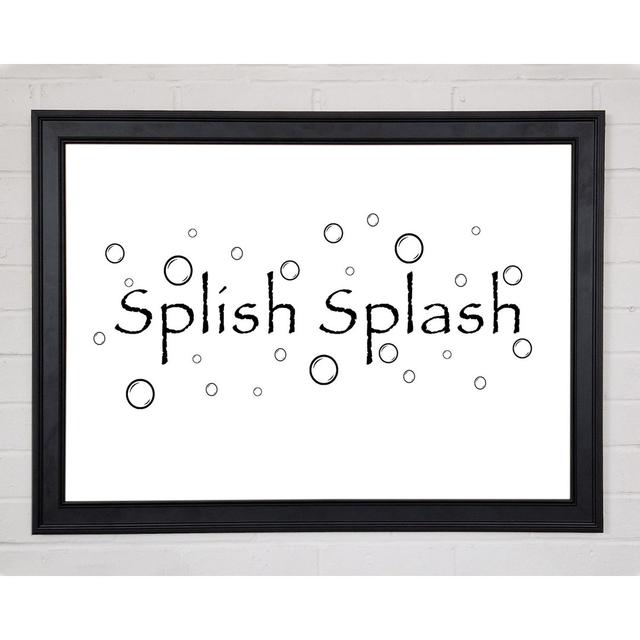 Bathroom Quote Splish Splash Bathroom White Framed Print 10708 Happy Larry Size: 29.7cm H x 42cm W on Productcaster.