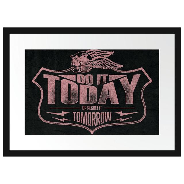 Gerahmtes Poster Do It Today Black East Urban Home Größe: 40 cm H x 55 cm B on Productcaster.