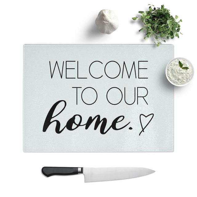 Welcome to Our Home Chopping Board East Urban Home Size: 28.5cm W x 39cm L on Productcaster.