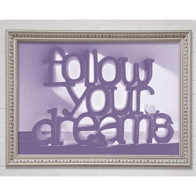 Home Zitat Follow Your Dreams Lilac - Druck Bright Star Größe: 100cm H x 141,4cm B x 3cm T on Productcaster.