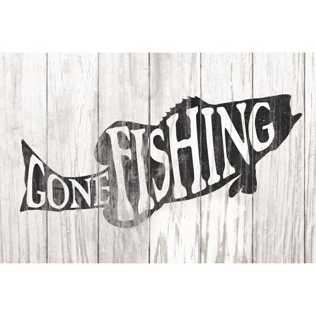 Gone Fishing Sign - Wrapped Canvas Typography Union Rustic Size: 51cm H x 76cm W on Productcaster.