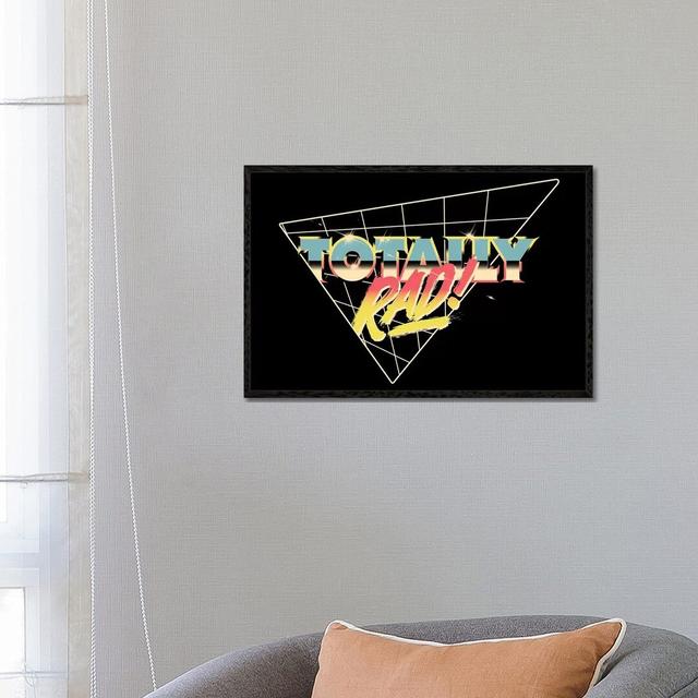 Totally Rad by Mathiole - Typography Print on Canvas Ebern Designs Format: Black Framed, Size: 45.72cm H x 66.04cm W x 3.81cm D on Productcaster.