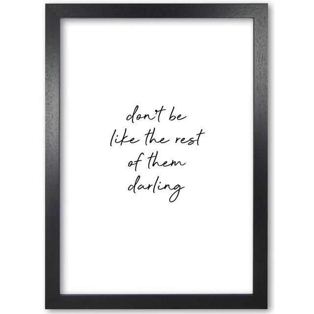 Quote 'Don't be Like the Rest' - Textual Art Print on Paper East Urban Home Format: Black Grain Frame, Size: 42 cm H x 30 cm W x 5 cm D on Productcaster.