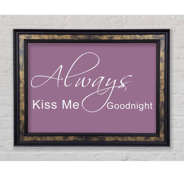 Love Quote Always Kiss Me Goodnight 2 Vivid Pink - Single Picture Frame Art Prints Bright Star Colour: Dusty Pink, Size: 100cm H x 141.4cm W x 8cm D on Productcaster.