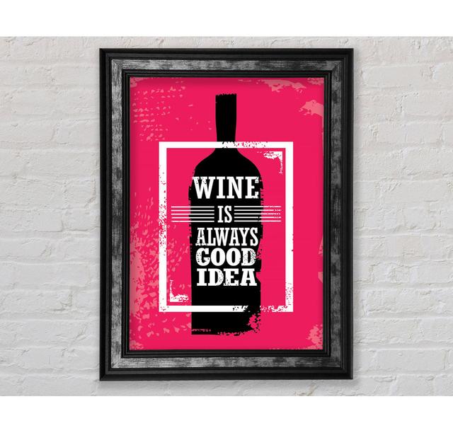 Wein ist immer eine gute Idee - Single Picture Frame Typography Bright Star Größe: 84,1 cm H x 59,1 cm B x 8 cm T on Productcaster.