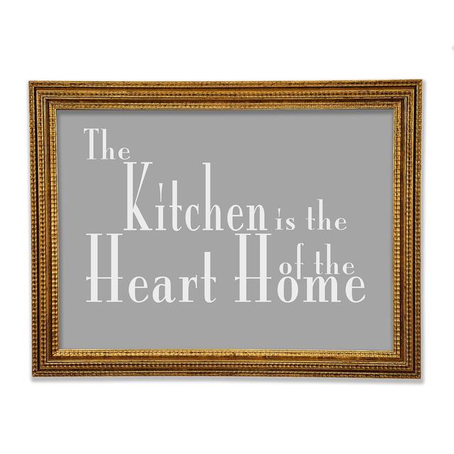 Kitchen Quote The Kitchen Is The Heart Of The Home 2 Framed Print Happy Larry Colour: Grey White, Size: 29.7cm H x 42cm W x 3cm D on Productcaster.