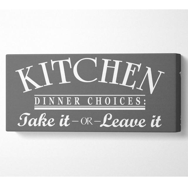 Kitchen Quote Dinner Choices Grey - Leinwanddrucke mit Wrapping Union Rustic Größe: 50,8 cm H x 121,9 cm B on Productcaster.