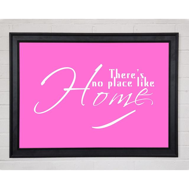 Home Quote Theres No Place Like Home Vivid Pink Framed Print 10106 Happy Larry Größe: 59,7 cm H x 84,1 cm B on Productcaster.