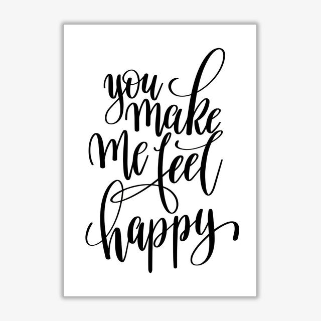 You Make Me Feel Happy - Print East Urban Home Size: 30 cm H x 21 cm W x 1 cm D, Format: No Frame on Productcaster.