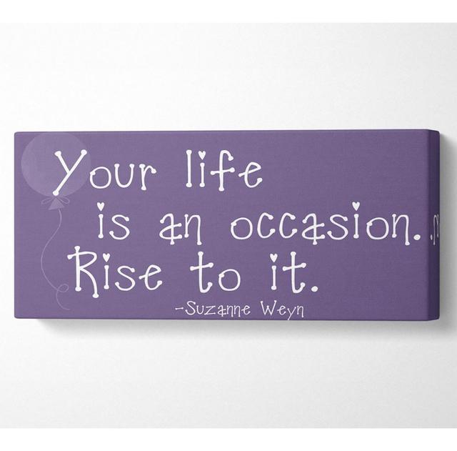 Suzanne Weyn Your Life Is an Occasion Lilac - Wrapped Canvas Panoramic Art Prints Happy Larry Größe: 50,8 cm H x 121,9 cm B x 10 cm T on Productcaster.