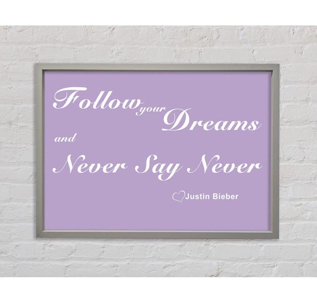 Music Quote Follow Your Dreams Justin Bieber Lilac Framed Print Happy Larry Size: 100cm H x 141.4cm W x 3.3cm D on Productcaster.