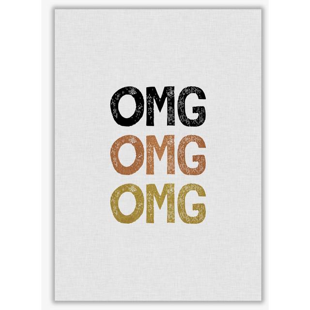 OMG Funny Quote - Print East Urban Home Size: 42 cm H x 30 cm W x 1 cm D, Format: No Frame on Productcaster.