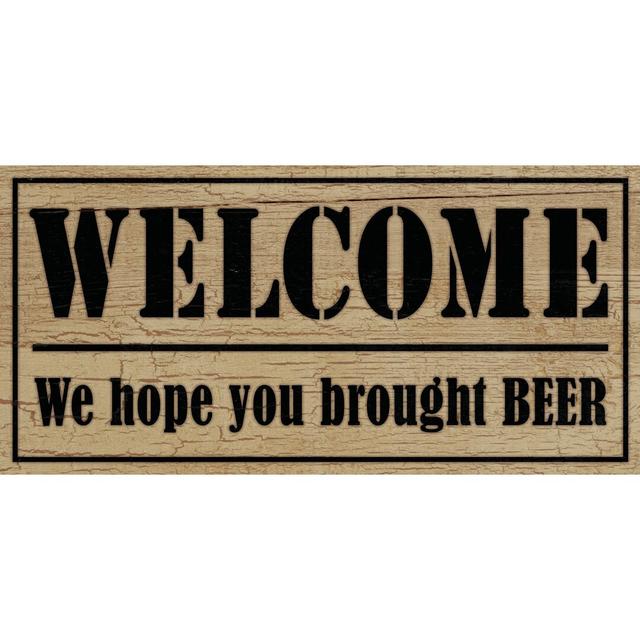 Welcome Bring Beer - Wrapped Canvas Textual Art Print Maturi Size: 30cm H x 46cm W x 3.8cm D on Productcaster.