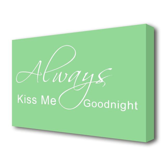 Always Kiss Me Goodnight 2 - Wrapped Canvas Typography Print East Urban Home Size: 81.3 cm H x 121.9 cm W on Productcaster.