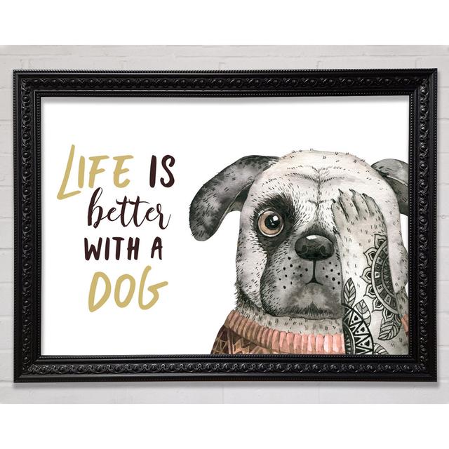 Life Is Better With A Dog Framed Print Happy Larry Size: 21cm H x 29.7cm W on Productcaster.