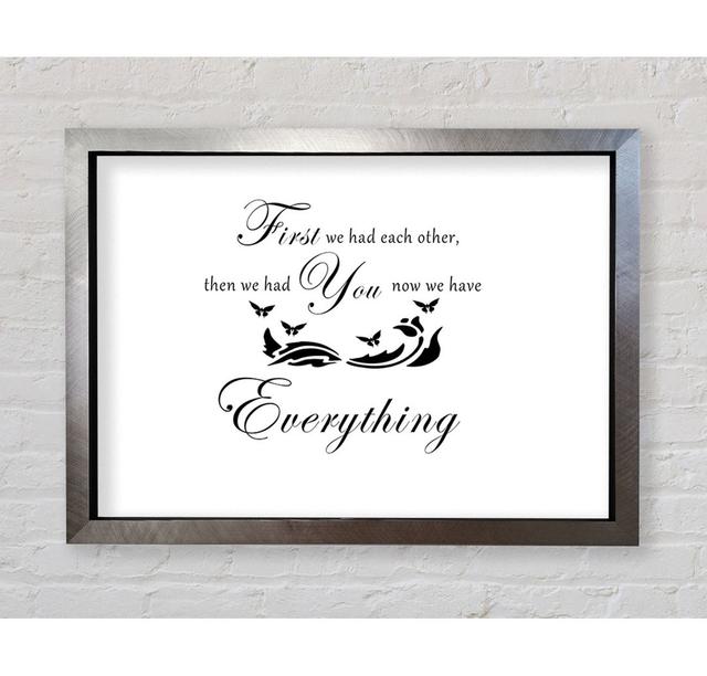 Nursery Quote First We Had Each Other - Single Picture Frame Art Prints Bright Star Size: 59.7cm H x 84.1cm W, Colour: White on Productcaster.